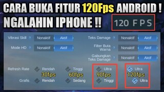 CARA BUKA FITUR 120Fps MLBB DI ANDROID !! GILA SMOOTH BANGET ! IPHONE KALAH !!