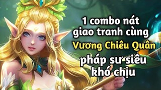 [ Vương Giả Vinh Diệu ] 1 chiêu nát giao tranh cùng Vương Chiêu Quân - Pháp sư siêu khó chịu