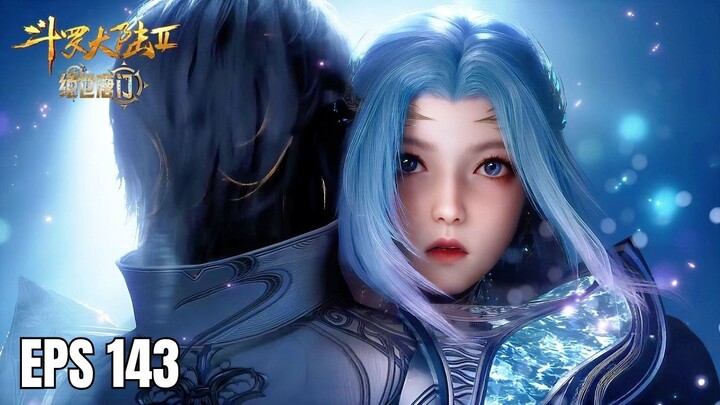 Soul Land 2 Eps 143 - Huo Yuhao dan Tang Wutong Ternyata Jodoh