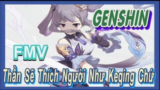 [Genshin, FMV] Thần Sẽ Thích Người Như Keqing Chứ