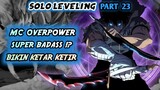 Mc Badass & Overpower !? Bikin Lawan Ketar Ketir !? (Solo Leveling Part 23)