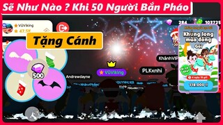 Play Together | Tặng Cánh, Quà Bồi Thường, Sẽ Như Nào Khi 50 Người Bắn Pháo Hoa Cùng Lúc