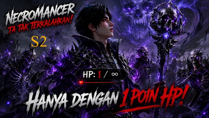 [S2] Necromancer Tak Terkalahkan Hanya Dengan 1 Poin HP SUB INDO