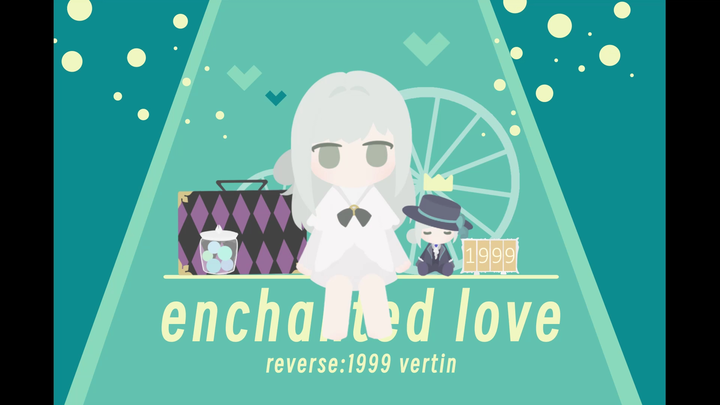 ･ﾟ｡enchanted love♡|维尔汀｜重返未来1999自制动画