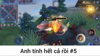 Anh tính hết cả rồi p5