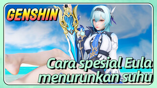 [Genshin Impact, MMD] Cara spesial Eula menurunkan suhu