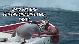 SATU PERAHU DENGAN BINATANG BU45 PART 1