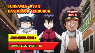 TURNAMEN 3 LAWAN 3 DAN MUSUH TERBURUK - SHAMAN KING (2021) #EP18