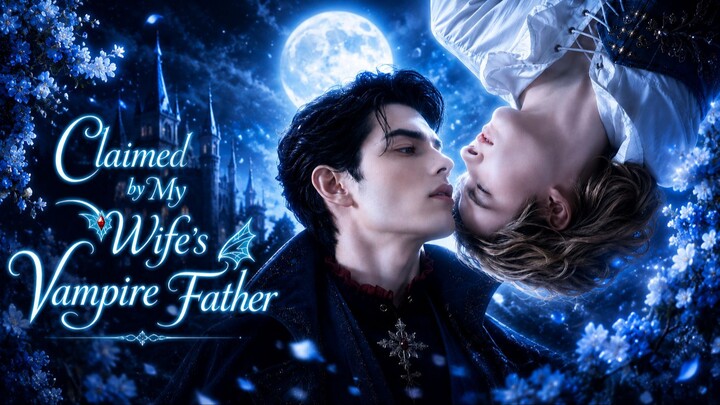 [AI BL]Claimed by My Wife's Vampire Father