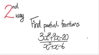 2nd/2 ways: FInd partial fractions (3x^2+9x-20)/(x^2+x-6)