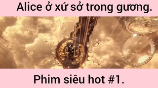 Alice ở xứ sở trong gương phim siêu hot phần 1