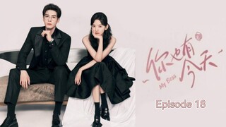 🇨🇳 | EP 18 My Boss (2024) English Sub