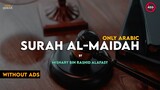 Surah Al-Maidah Surah 5 | Only Arabic | By Mishary Rashid Alafasy