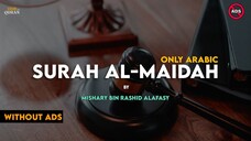 Surah Al-Maidah Surah 5 | Only Arabic | By Mishary Rashid Alafasy