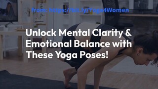 Yoga Poses that Can Benefit Mental Clarity and Emotional Balance!