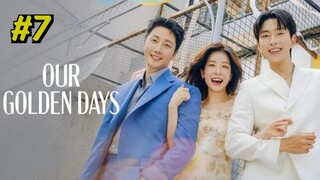 Our Golden Days Episode 7 (2025) (Sub Indo)