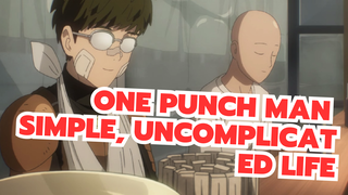 One Punch Man|【AMV】A simple, uncomplicated life