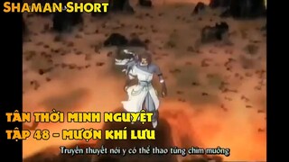 TÂN THỜI MINH NGUYỆTTẬP 48 - MƯỢN KHÍ LƯU