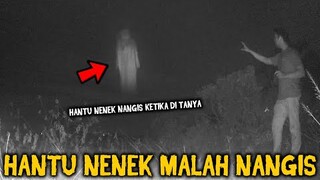 🔴 865- HANTU NENEK MALAH NANGIS KETIKA DI TANYA ?