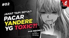 [MANGA DUB] Pacar YANDERE yang Toxic tapi Sayang Kamu?!" | Eps.02 | Animasi Indonesia