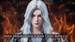 “Selama Ini Kita Salah! Bukan Wang Lin yang Jadi Tokoh Utama, Tapi Sloter?!‼️