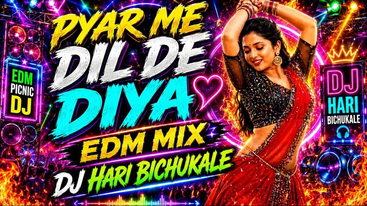 Pyar Me Dil De Diya EDM MIx DJ Hari Bichukale