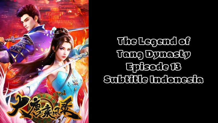The Legend of Tang Dynasty Episode 13 Subtitle Indonesia