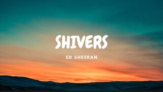 Shivers - Ed Sheeran (Lyrics)