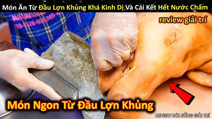 Khám Phá Món Ăn Từ Đầu Lợn Siêu Khủng Kinh Dị Và Cái Kết Không Ngờ || Review Giải Trí Đời Sống