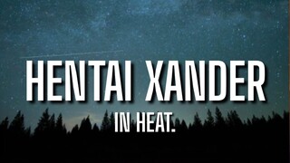 in heat. - Hentai Xander (Lyrics) | [TikTok Song]