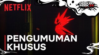 Netflix x CDPR x Cyberpunk | Pengumuman Spesial | Netflix