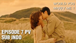 Would You Marry Me Episode 7 Subtitle Indonesia