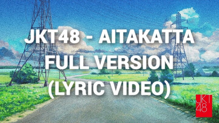 JKT48 - Aitakatta Full Version Remastered ( Lyric Video )