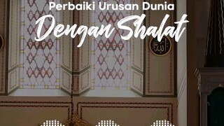 Perbaiki Urusan Dunia Dengan Sholat