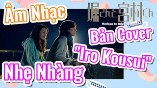[Horimiya] Âm Nhạc | Bản Cover "Iro Kousui" Nhẹ Nhàng