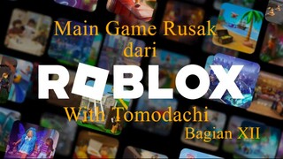 Main Game Rusak dari Roblox With Tomodachi Bagian XII