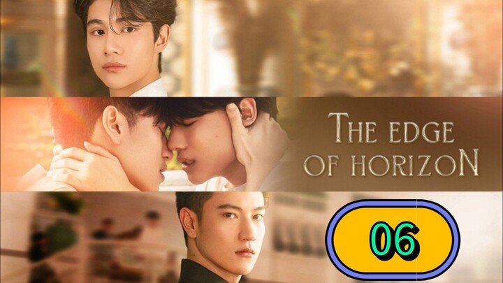The Edge of Horizon | Episode 6 ~ Eng sub อรุณรุ่ง