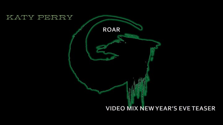 Katy Perry- Roar (Godzilla Video Mix) • #TBT "New Year's Eve" teaser