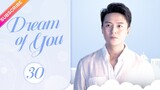 【Multi-sub】Dream of You EP30 | Li Nian, Zhu Yuchen, Mao Linlin | Fresh Drama