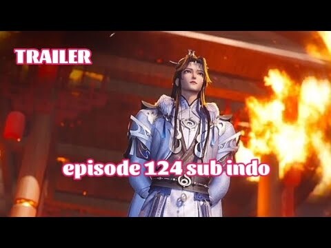 trailer 100.000 Years of Refining Qi Episode 124 sub indo