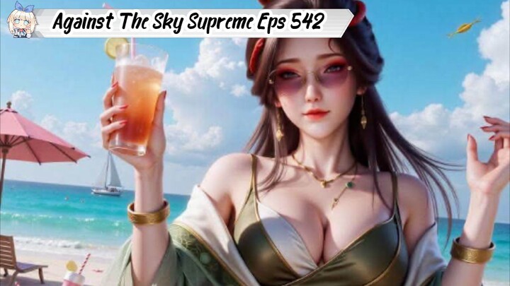Against The Sky Supreme Episode 542