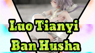 Luo Tianyi|【MMD】Ban Husha【TDA Luo Tianyi】
