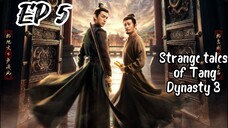 [ENG] EP 5 Strange Tales of Tang Dynasty 3: To Chang'an