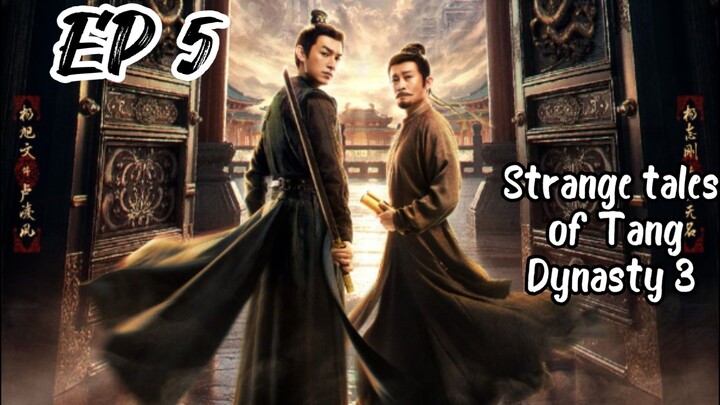 [ENG] EP 5 Strange Tales of Tang Dynasty 3: To Chang'an