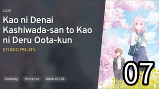 EP 07 Kao ni Denai Kawashida-san to Kao ni Deru Oota-kun | Inexpensive Kashiwada & Expressive Oota