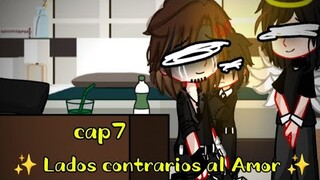 /✨ Lados contrarios al Amor ✨/ /cap7/ /gacha/ /BL/Yaoi/ /My AU/ /Biankis_DKBK/