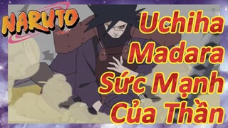 Uchiha Madara Sức Mạnh Của Thần