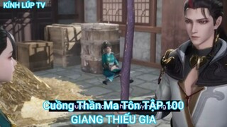 Cuồng Thần Ma Tôn TẬP 100-GIANG THIẾU GIA