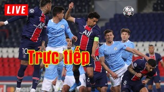 Trực tiếp Manchester City vs Paris Saint-Germain | Champions League