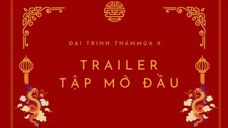 [Đại trinh thám Mùa 9] Trailer Tập mở đầu
